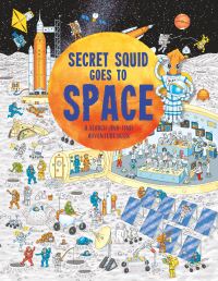 Book Cover for Secret Squid Goes to Space by Barry Ablett