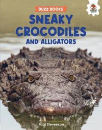 Book Cover for Sneaky Crocodiles and Alligators by Paul Stevenson