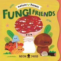 Book Cover for Fungi Friends (Nature Heroes) by Neon Squid