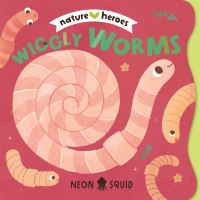 Book Cover for Wiggly Worms (Nature Heroes) by Neon Squid