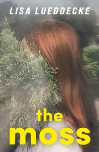 Book Cover for The Moss by Lisa Lueddecke