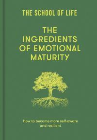 Book Cover for The Ingredients of Emotional Maturity by The School of Life