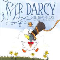 Book Cover for Mr Darcy the Dancing Duck by Alex Field
