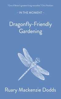 Book Cover for Dragonfly-Friendly Gardening by Ruary Mackenzie Dodds