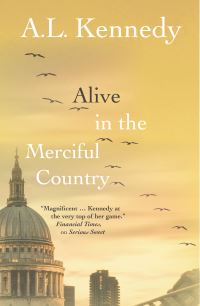Book Cover for Alive in the Merciful Country by A L Kennedy