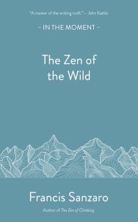 Book Cover for The Zen of the Wild by Francis Sanzaro