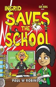 Book Cover for Ingrid Saves the School by Paul W Robinson