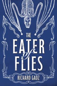 Book Cover for The Eater of Flies by Richard Gadz