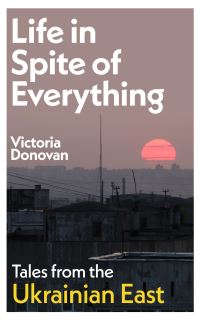 Book Cover for Life in Spite of Everything by Victoria Donovan