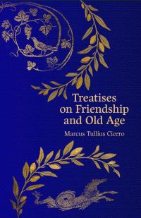 Book Cover for Treatises on Friendship and Old Age by Marcus Tullius Cicero, Marcus Tullius Cicero