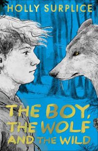 Book Cover for The Boy, the Wolf and the Wild by Holly Surplice