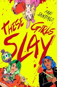 Book Cover for These Girls Slay by Fabi Santiago