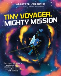 Book Cover for Tiny Voyager, Mighty Mission by Alastair Chisholm