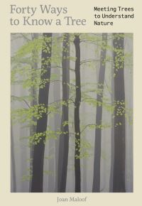 Book Cover for Forty Ways to Know a Tree by Joan Maloof