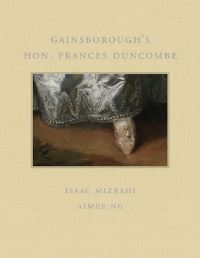 Book Cover for Gainsborough's Hon. Frances Duncombe by Aimee Ng, Isaac Mizrahi, Thomas Gainsborough