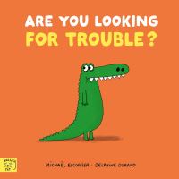 Book Cover for Are You Looking for Trouble? by Michaël Escoffier