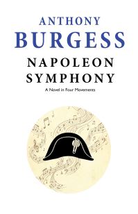 Book Cover for Napoleon Symphony by Anthony Burgess