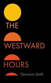 Book Cover for The Westward Hours by Dennison Smith