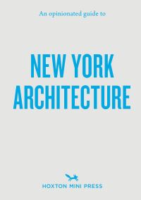 Book Cover for An Opinionated Guide to New York Architecture by Allison C Meier