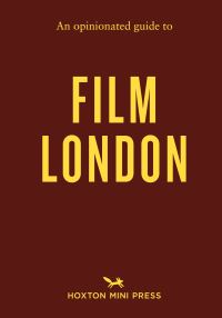 Book Cover for An Opinionated Guide to Film London by Nigel Smith