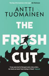 Book Cover for The Fresh Cut by Antti Tuomainen