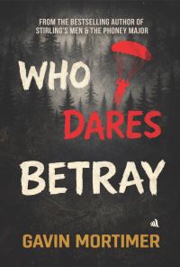 Book Cover for Who Dares Betray by Gavin Mortimer