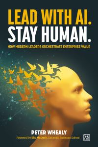 Book Cover for Lead With, AI Stay Human by Peter Whealy