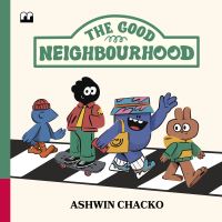 Book Cover for The Good Neighbourhood by Ashwin Chacko