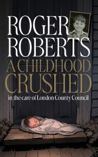 Book Cover for A Childhood Crushed by Roger Roberts