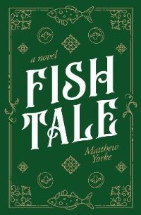 Book Cover for Fish Tale by Matthew Yorke