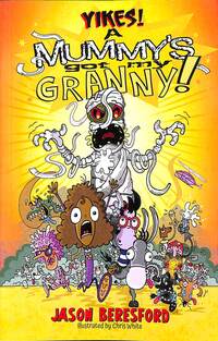 Book Cover for Yikes! A Mummy's Got My Granny! by Jason Beresford