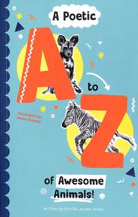 Book Cover for A Poetic A-Z of Awesome Animals! by Emilie Lauren Jones
