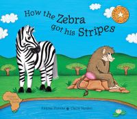 Book Cover for How the Zebra Got His Stripes by Andrea Florens