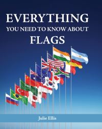 Book Cover for Everything You Need to Know About Flags by Julie Ellis