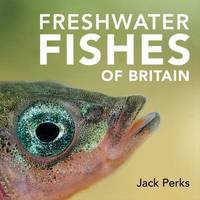 Book Cover for Freshwater Fishes of Britain by Jack Perks