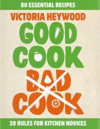 Book Cover for Good Cook, Bad Cook by Victoria Heywood