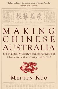 Book Cover for Making Chinese Australia by Meifen Kuo