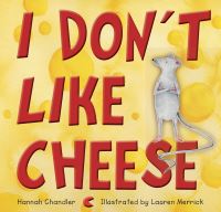 Book Cover for I Don't Like Cheese by Hannah Chandler