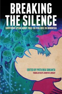 Book Cover for Breaking the Silence by Putu Oka Sukanta, Jennifer Lindsay