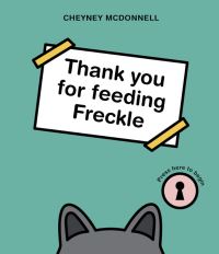 Book Cover for Thank You for Feeding Freckle by Cheyney McDonnell