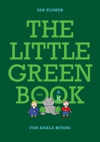 Book Cover for THE LITTLE GREEN BOOK - For Ankle Biters by Ian Plimer