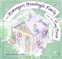 Book Cover for The Humongous Humdingle Family and the Tiny House by Michelle Wilson