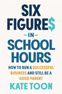 Book Cover for Six Figures in School Hours by Kate Toon