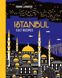 Book Cover for Istanbul Cult Recipes by Pomme Larmoyer