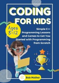 Book Cover for Coding for Kids Ages 8-12 by Bob Mather