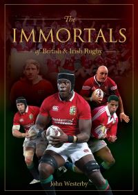 Book Cover for Immortals of British & Irish Rugby by John Westerby