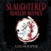 Book Cover for Slaughtered Nursery Rhymes by Ian Hooper, Ian Andrew