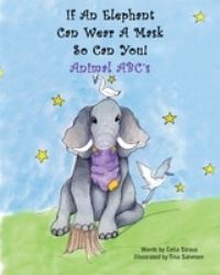 Book Cover for If An Elephant Can Wear a Mask So Can You by Celia Straus