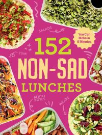 Book Cover for 152 Non-Sad Lunches You Can Make in 5 Minutes by Alexander Hart