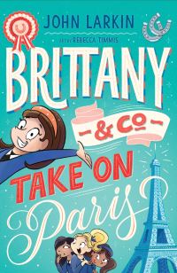 Book Cover for Brittany & Co. Take on Paris by John Larkin